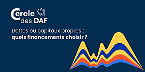 Dettes ou capitaux propres : quels financements choisir ?